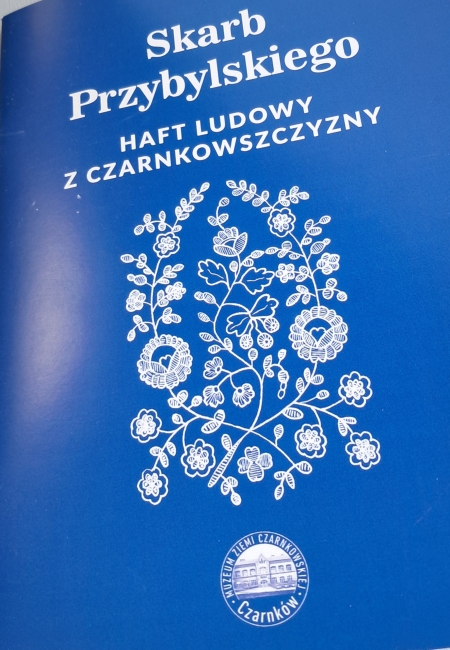 Skarb Przybylskiego - Haft Ludowy z Czarnkowszczyzny